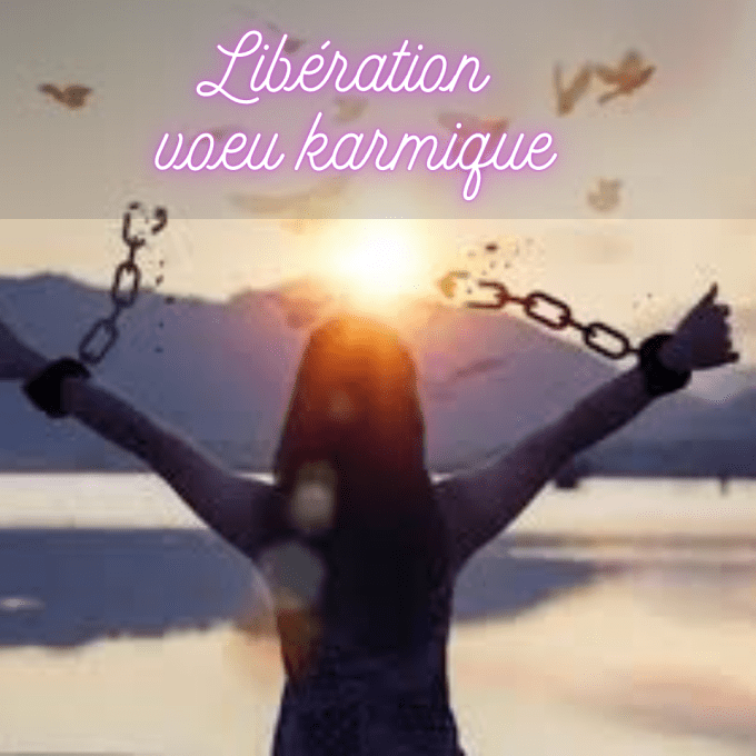 Libération d'un voeu Karmique